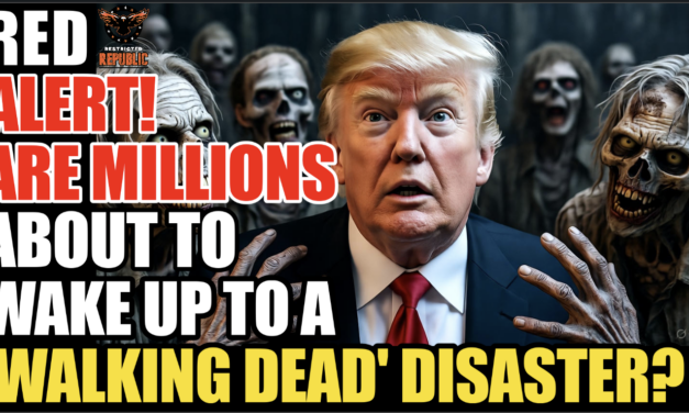 Red Alert! Are Millions About To Wake Up To a “Walking DEAD” Disaster? 